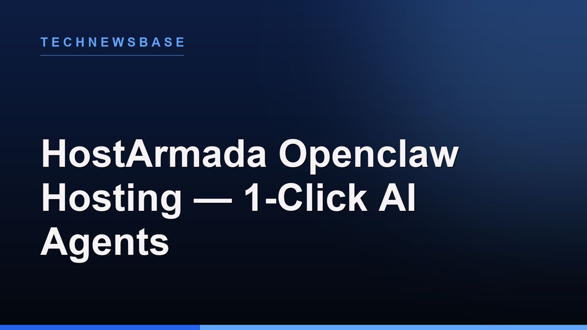HostArmada Launches Managed ‘Openclaw Hosting’: 1-Click Deployment for Self-Hosted AI Agents