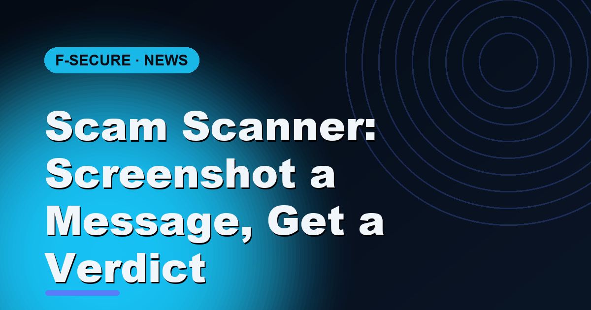 F-Secure's Scam Scanner Lets You Screenshot a Message to Check If It's Fraud