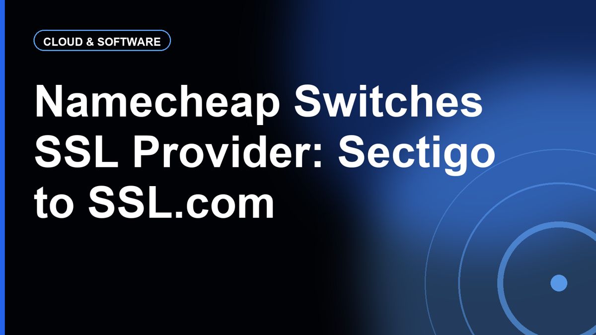 Namecheap Is Switching Its SSL Provider From Sectigo to SSL.com: What Changes