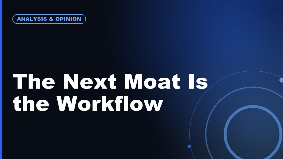 The Next Tech Moat Is Not the Model, It Is the Workflow