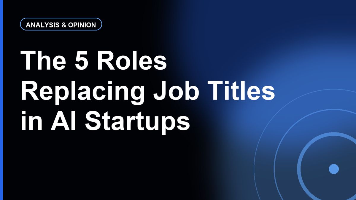 Prototyper, Builder, Sweeper, Grower, Maintainer: The Roles Replacing Job Titles in AI Startups
