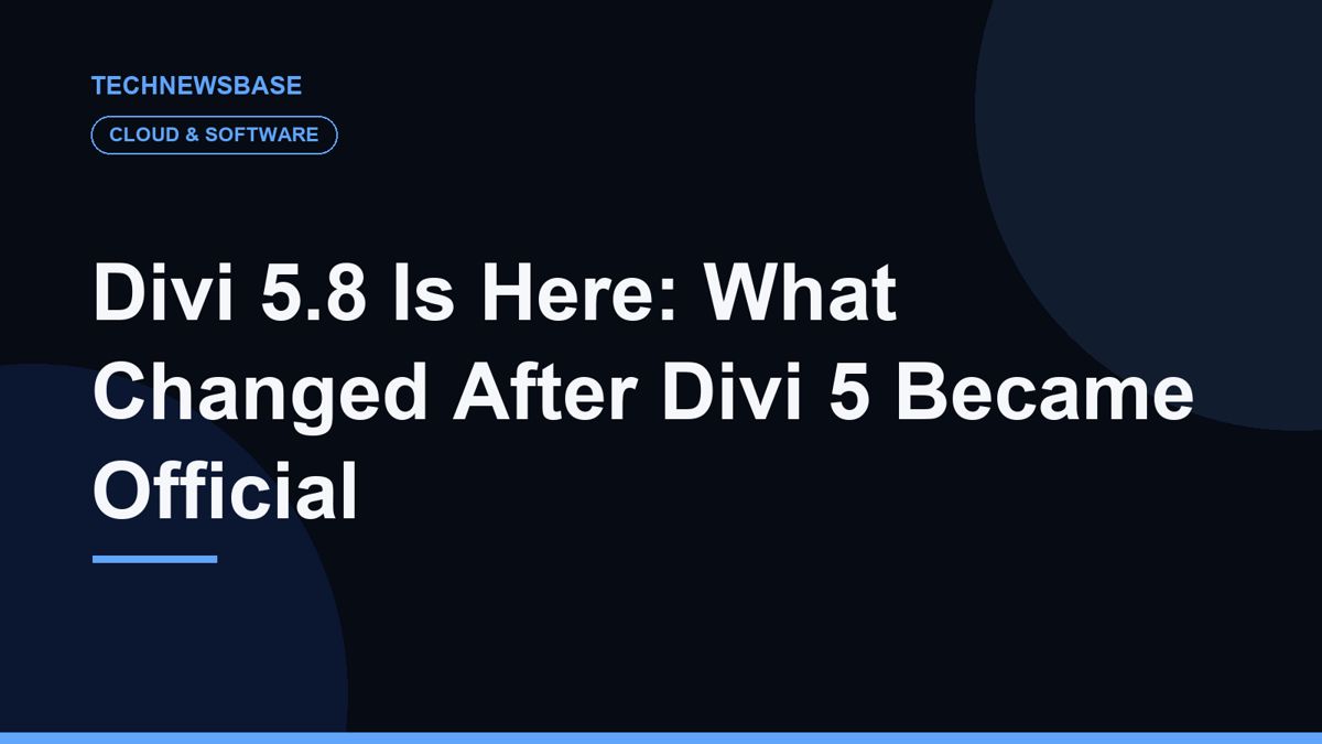 Divi 5.8 Is Here: What Changed After Divi 5 Became Official