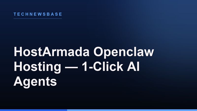 HostArmada Launches Managed ‘Openclaw Hosting’: 1-Click Deployment for Self-Hosted AI Agents