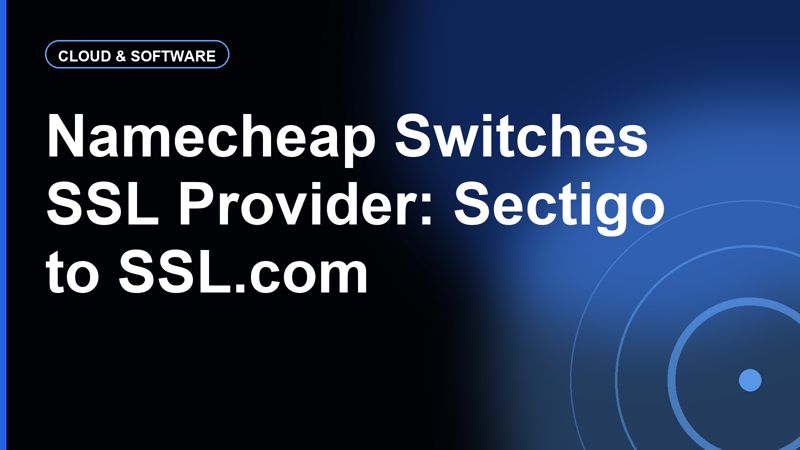 Namecheap Is Switching Its SSL Provider From Sectigo to SSL.com: What Changes