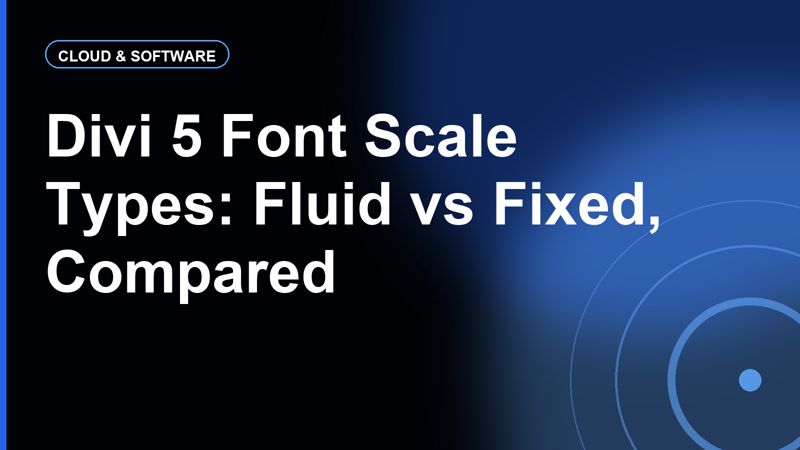 Divi 5 Font Scale Types: Fluid vs Fixed Responsive vs Fixed Single