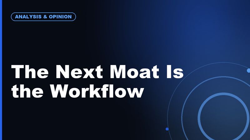 The Next Tech Moat Is Not the Model, It Is the Workflow