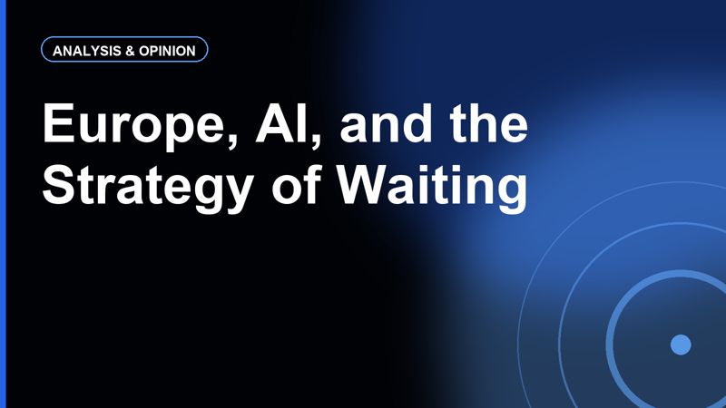 Europe, AI, and Waiting: Can the EU Win by Holding Back?