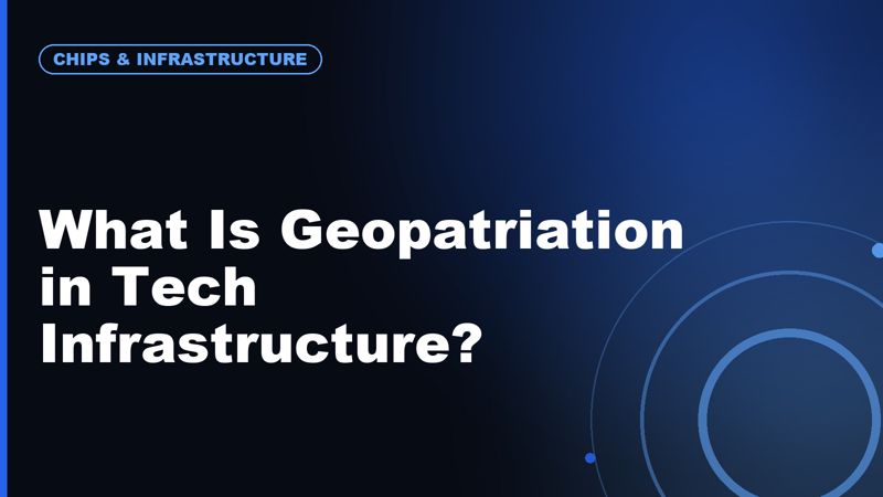 What Is Geopatriation in Tech Infrastructure?