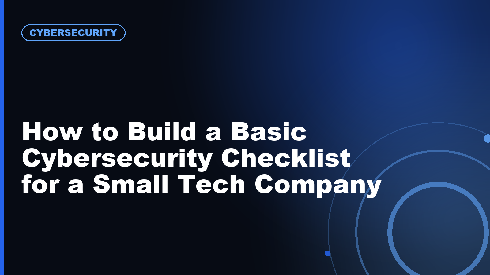 How to Build a Basic Cybersecurity Checklist for a Small Tech Company