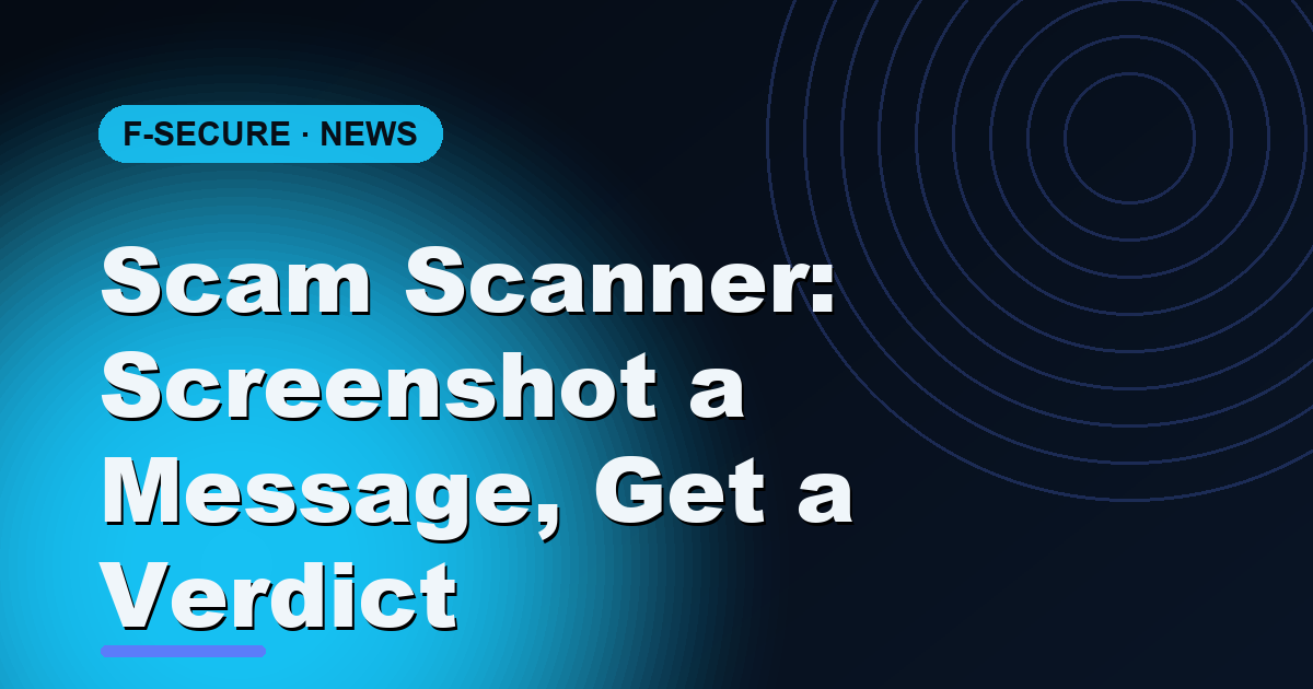 F-Secure's Scam Scanner Lets You Screenshot a Message to Check If It's Fraud