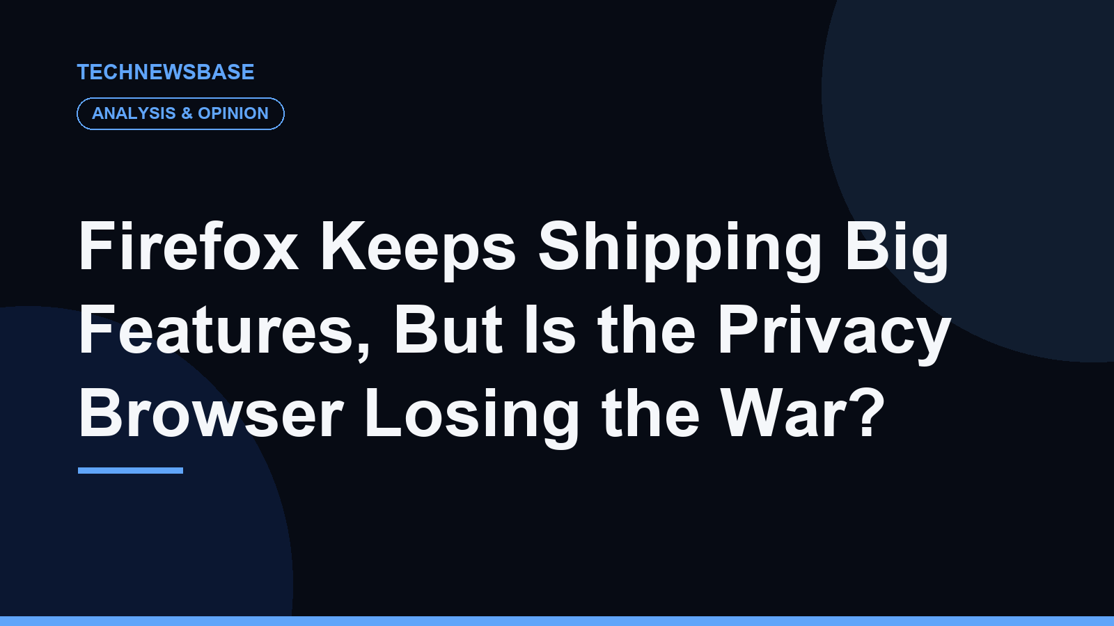 Firefox Keeps Shipping Big Features, But Is the Privacy Browser Losing the War?